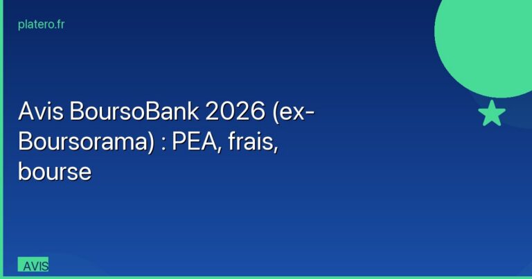 Avis BoursoBank 2026 : PEA, frais bourse, banque complète — notre test