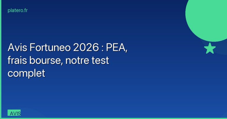 Avis Fortuneo 2026 : PEA, frais, service client — notre test complet