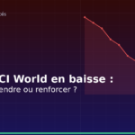 ETF MSCI World en baisse : vendre, attendre ou renforcer ?